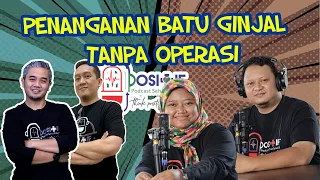 RIRS, Penanganan Batu Ginjal Minimal Invasif  |  Podcast Positif #40