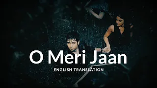 O Meri Jaan - English Translation | KK, Sayeed Quadri, Pritam | Tum Mile