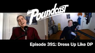 The Poundcast #391: Dress Up Like DP