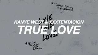 KANYE WEST + XXXTENTACION - TRUE LOVE ( s l o w e d   +   r e v e r b )