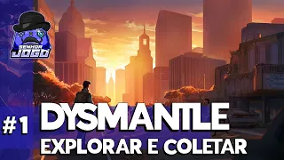 Dysmantle – Explorar e coletar #1 – Gameplay Português Brasil [PT-BR]