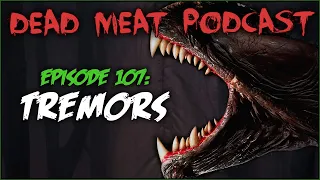 Tremors (Dead Meat Podcast #107)