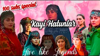 Kayi Hatunlar /Live like legends /100 subs special /Edited by KAYI ERHAL