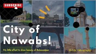 Bahawalpur - The City of Nawabs | Cinematic Video | Mobile Videography