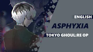 ENGLISH Tokyo Ghoul:re Opening - "Asphyxia" | Dima Lancaster