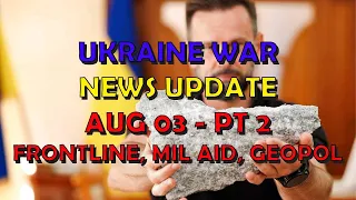 Ukraine War Update NEWS (20230803b): Pt 2 -  Overnight & Other News