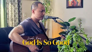 NOAH RAY / GOD IS SO GOOD (YOU ARE WORTHY)
