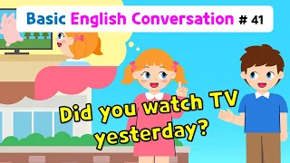 Ch.41 Did you watch TV yesterday? | Basic English Conversation Practice for Kids