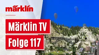 Märklin TV - Folge 117 / Jubiläum 50 Jahre mini-club, 175 Jahre Schweizer Bahnen, 1 Jahr Märklineum