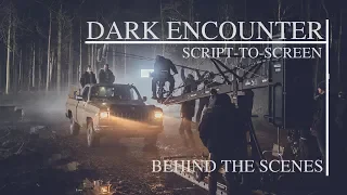 DARK ENCOUNTER: Script To Screen | Behind The Scenes (2019)