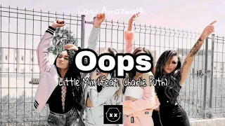 Little Mix (feat. Charlie Puth) - Oops (Lyrics)🎤