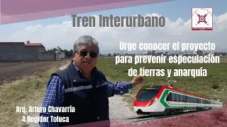 #Toluca a tiempo de prevenir anarquía y especulación por Tren Interurbano - Urge conocer proyecto