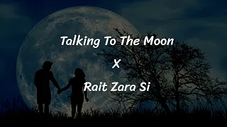 Talking To The Moon X Rait Zara Si | Arijit Singh | Melodic Waves