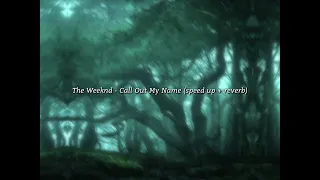 The Weeknd - Call Out My Name (speed up + reverb)