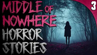 3 TRUE Middle of Nowhere HORROR Stories VOLUME 3