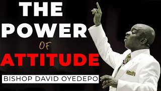 Bishop David Oyedepo | The Power of Attitude | Attitude towards God, Life, and Money