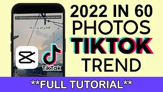 How to Create 2022 in 60 Photos Video Trend on Tiktok | Full Tutorial 2022