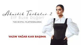 Elif Buse Doğan - Yazın Yağar Kar Başıma