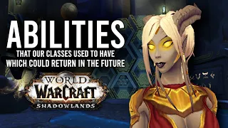 Removed Strong Class Abilities That Could Return In A Future WoW Update! - WoW: Shadowlands 9.1.5