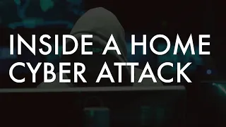 Inside a Home Cyber Attack