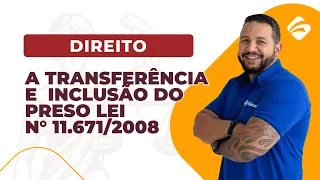 Direito: Transferência e inclusão do preso - Lei N° 11.671/2008