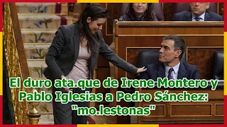 El duro ata.que de Irene Montero y Pablo Iglesias a Pedro Sánchez: "mo.lestonas"