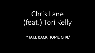 Chris Lane (feat. Tori Kelly) Take Back Home Girl (lyrics)