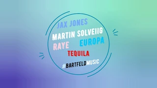 Jax Jones, Martin Solveig, RAYE, Europa - Tequila (Adam Bartfeld Remix)