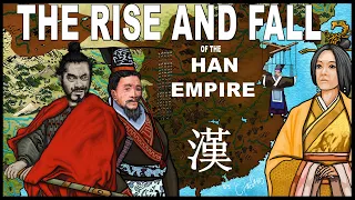 The Rise & Fall of China's Han Dynasty Empire…and it’s Rise & Fall Again