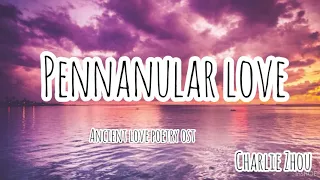 Penannular love | Charlie Zhou | ancient love poetry | OST