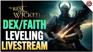 🔴 Live - No Rest For The Wicked | Endgame Build Farming Dex-Faith