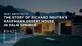 11. The Story of Richard Neutra's Kaufmann Desert House in Palm Springs California