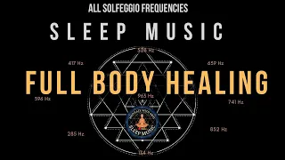 Black Screen Sleep Music ☯ Allow Full Body Healing with All Solfeggio Frequencies