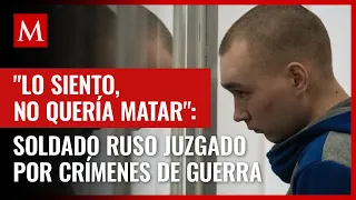 "Lo siento, no quería matar": Soldado ruso juzgado por crímenes de guerra en Ucrania