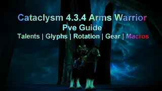 World of Warcraft Cataclysm | Arms Warrior Pve Guide 4.3.4 | Talents | Glyphs | Gear | Rotation