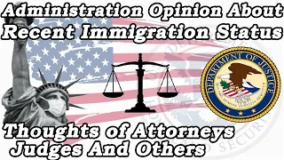 Administration Opinion About Recent Immigration Status | Thoughts of Attorneys Judges And Others