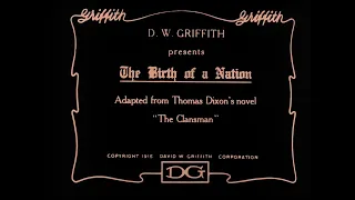 THE BIRTH OF A NATION  (1915) (Educational Purposes Only)
