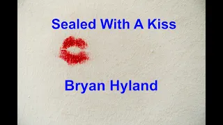 Sealed With A Kiss  - Bryan Hyland - with lyrics