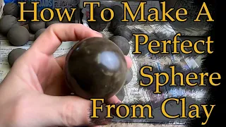 Making A Perfect Sphere Out Of Clay