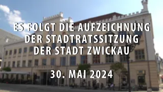 Stadtratssitzung der Stadt Zwickau vom 30.05.2024 - Teil 2