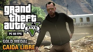 GTA 5 PC - Mission #45 - Caida Libre [Gold Medal Guide - 1080p 60fps]