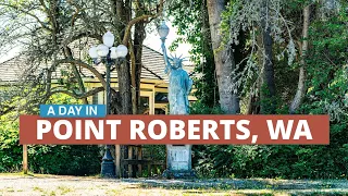 A day in Point Roberts, Washington