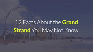 12 Cool Facts About The Grand Strand You May Not Know