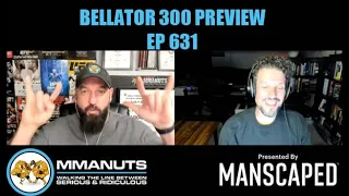 Bellator 300 Preview | MMANUTS MMA Podcast | EP # 631