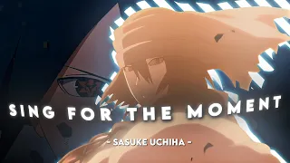 SING FOR THE MOMENT - SASUKE UCHIHA - [AMV/EDIT]