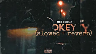 ZEDK × Skully - Okey [SLOWED + REVERB]