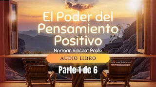 El Poder del Pensamiento Positivo Parte 1 - Norman Vincent Peale