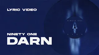 NINETY ONE - DARN | Lyric Video