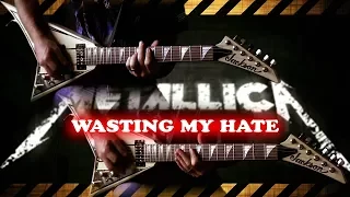 Metallica - Wasting My Hate FULL Guitar Cover