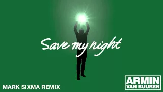 Armin van Buuren - Save My Night (Mark Sixma Remix)